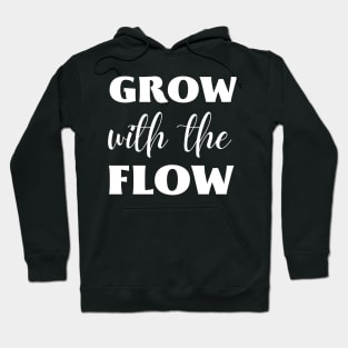 grow with the flow Hoodie